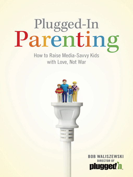 Title details for Plugged-In Parenting by Bob Waliszewski - Available